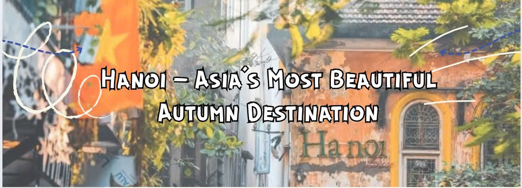 'Explore Hanoi – Asia’s most beautiful destination for fall foliage'